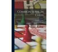 Emanuel Lasker Common Sense In Chess (Tascabile)