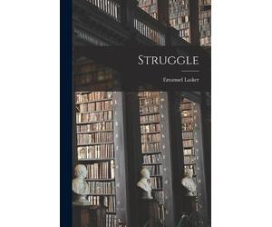 Emanuel Lasker Struggle (Tascabile)