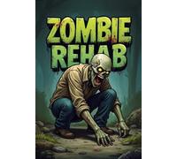 Emanuel Maia Zombie Rehab: A Twelve-Step Program for the Undead - On (Tascabile)