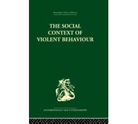 Emanuel Marx The Social Context of Violent Behaviour (Tascabile)
