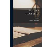 Emanuel Swedenborg Arcana Coelestia; Volume 2 (Tascabile)