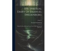 Emanuel Swedenborg The Spiritual Diary Of Emanuel Swedenborg (Copertina rigida)