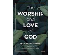 Emanuel Swedenborg The Worship and Love of God (Tascabile)