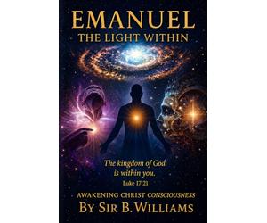 EMANUEL THE LIGHT WITHIN: AWAKENING CHRIST CONSCIOUSNESS- Special Edition Color Collections