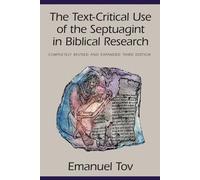 Emanuel Tov The Text-Critical Use of the Septuagint in Biblical Rese (Tascabile)