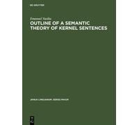Emanuel Vasiliu Outline of a semantic theory of Kernel senten (Copertina rigida)