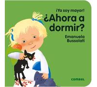 Emanuela Bussolati ¿Ahora a Dormir? (Libro di cartone) ¡Ya Soy Mayor