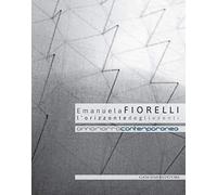 Emanuela Fiorelli. L'orizzonte degli eventi. Catalogo della mostra (Annamarra, 2 aprile-24 maggio 2014). Ediz. illustrata