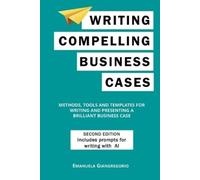 Emanuela Giangregorio Writing Compelling Business Cases (Tascabile)