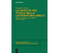 Emanuele Castell La nascita del titolo nella letteratura grec (Copertina rigida)