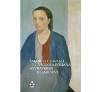 Emanuele Cavalli e la scuola romana: attraverso gli archivi. Ediz. illustrata