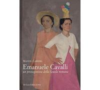 Emanuele Cavalli, un protagonista della Scuola romana. Ediz. a colori