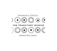 Emanuele Coccia Donatien Grau The Transitory Museum (Copertina rigida)