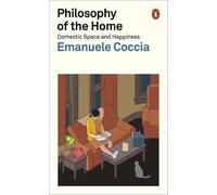 Emanuele Coccia Philosophy of the Home (Tascabile)