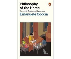 Emanuele Coccia Philosophy of the Home (Tascabile)