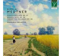 Emanuele Delucchi - Medtner: Sonata-Ballade Op27 / Sonata-Idyll Op56 / Forgotten Melodies Op39 - CD