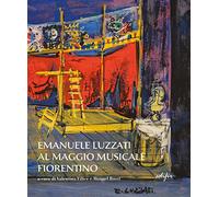 Emanuele Luzzati al Maggio musicale fiorentino. Ediz. illustrata