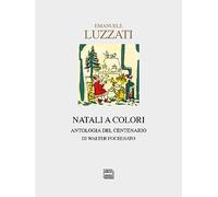 Emanuele Luzzati. Natali a colori. Antologia del centenario. Ediz. illustrata