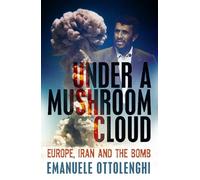 Emanuele Ottolenghi Under a Mushroom Cloud (Tascabile)