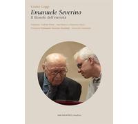 Emanuele Severino. Il filosofo dell’eternità