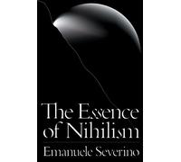 Emanuele Severino The Essence of Nihilism (Tascabile)