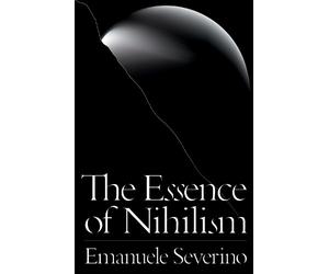 Emanuele Severino The Essence of Nihilism (Tascabile)
