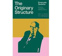 Emanuele Severino The Originary Structure (Copertina rigida)