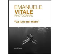 Emanuele Vitale Photograps «La luce nel mare». Ediz. italiana e inglese, 2022, S