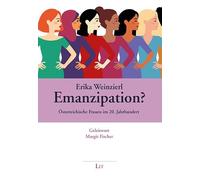 Emanzipation?: Österreichische Frauen im 20. Jahrhundert. Mit einem Mit einem Vorwort von Eva Pfisterer und einem Geleitwort von Margit Fischer