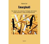 Emarginati. Tre storie che narrano il disagio del vivere nella povertà e nella emarginazione. Ediz. illustrata