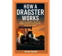 Emas Oyaks How A Dragster Works (Tascabile)