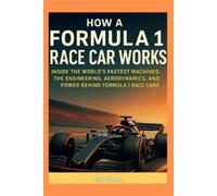 Emas Oyaks How a Formula 1 Race Car Works (Tascabile)