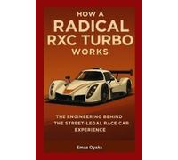 Emas Oyaks How A Radical RXC Turbo Works (Tascabile)