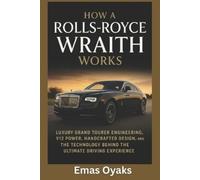 Emas Oyaks How A Rolls-Royce Wraith Works (Tascabile)