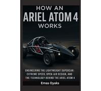 Emas Oyaks How An Ariel Atom 4 Works (Tascabile)