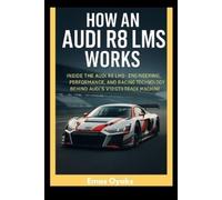 Emas Oyaks How An Audi R8 LMS Works (Tascabile)