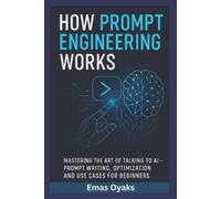 Emas Oyaks How Prompt Engineering Works (Tascabile)