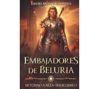 Embajadores de Beluria: (Retorno a Nela-Shur, Libro1)