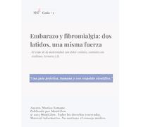 Embarazo y fibromialgia: dos latidos, una misma fuerza: El viaje de la maternidad con dolor crónico, contado con realismo, ternura y fe.