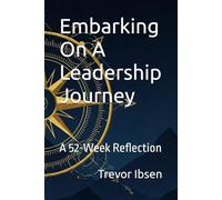 Embarking On A Leadership Journey: A 52-Week Reflection