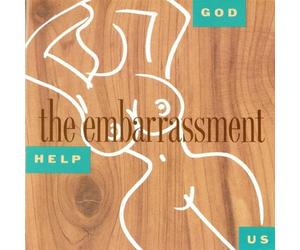Embarrassment - God Help Us