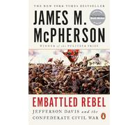 Embattled Rebel: Jefferson Davis and the Confederate Civil War