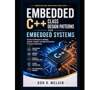 Embedded C++ Class Design Patterns for Embedded Systems: Practical Techniques for Building Modular, Testable, and High-Performance Firmware Architectures