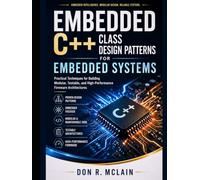 Embedded C++ Class Design Patterns for Embedded Systems: Practical Techniques for Building Modular, Testable, and High-Performance Firmware Architectures