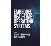 Embedded Real-Time Operating Systems: Step-by-Step Guide and Projects