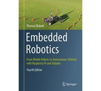 Embedded Robotics: From Mobile Robots to Autonomous Vehicles With Raspberry Pi and Arduino