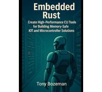 Embedded Rust: Create High-Performance CLI Tools for Building Memory-Safe IoT and Microcontroller Solutions