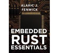 Embedded Rust Essentials: Bare-Metal Programming Cookbook Simplified for Beginners