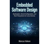 Embedded Software Design: Bootloaders, Kernel Configuration, and Root Filesystems for Linux Devices