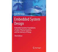Embedded System Design: Embedded Systems Foundations of Cyber-Physical Systems, and the Internet of Things